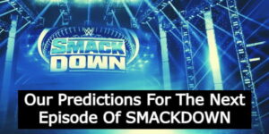 WWE Smackdown Predictions For July 12th, 2024